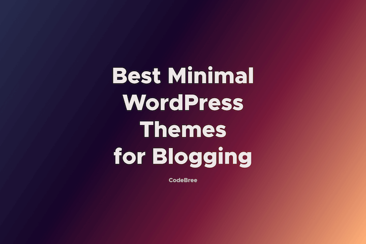 Best Minimal WordPress Themes for Blogging Cover - CodeBree