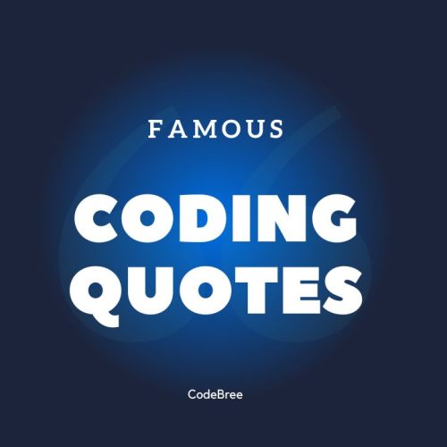 Famous Coding Quotes Of All Time – CodeBree